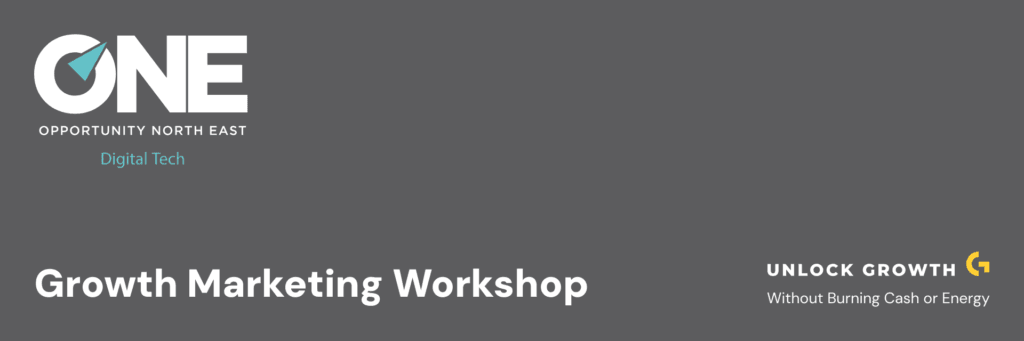 Growth Marketing Workshop – ONE Digital Tech Business Growth Programme 2025