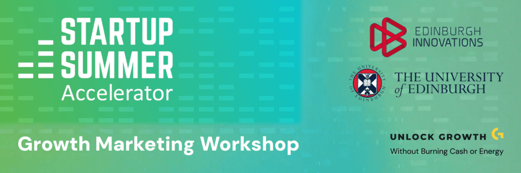 Edinburgh Innovations – Startup Summer Accelerator 2025 – Growth Marketing Workshop